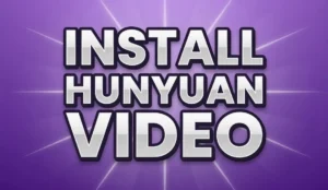 How to Install Hunyuan Video on Windows 11